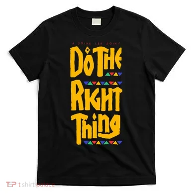 DO THE RIGHT THING T-Shirt
