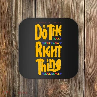 DO THE RIGHT THING Coaster