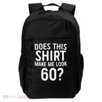 Does This Shirt Make Me Look 60 60th Birthday Gift shirt Backpack thumb 0