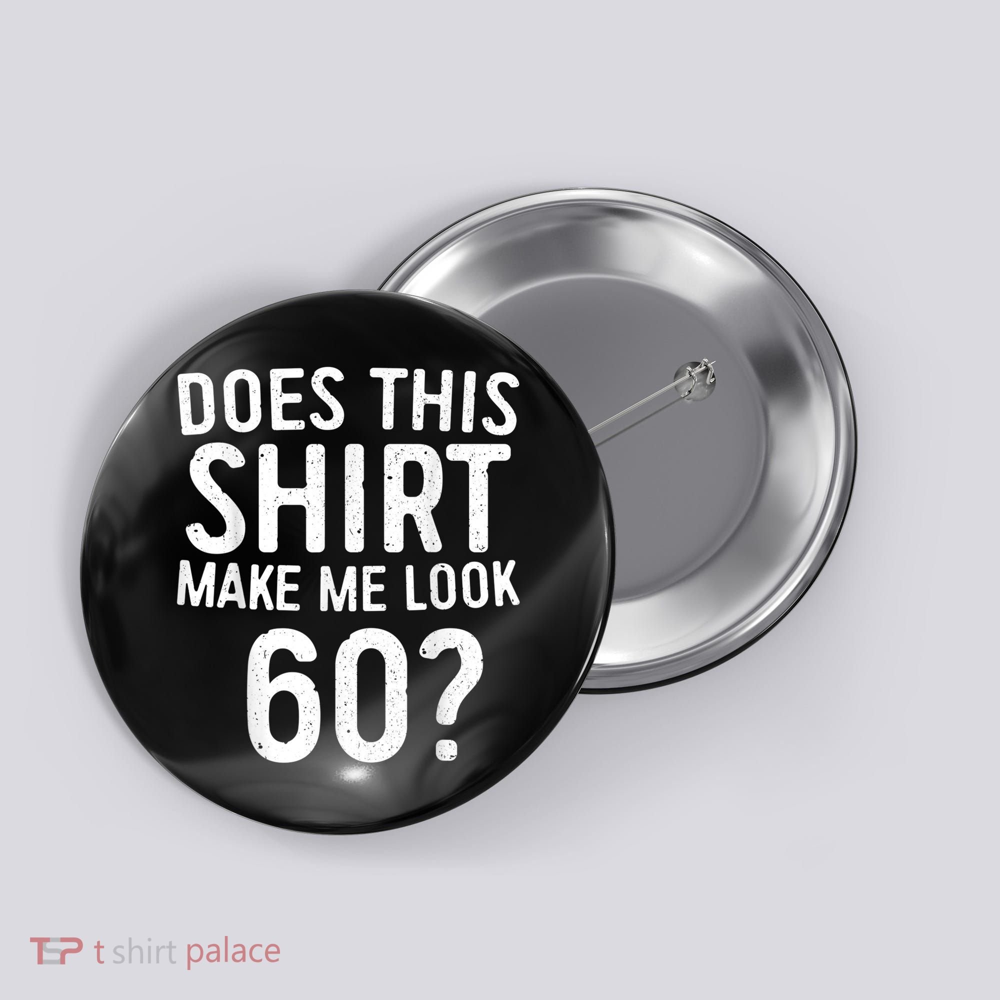 Does This Shirt Make Me Look 60 60th Birthday Gift shirt Button
