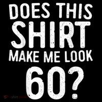 Does This Shirt Make Me Look 60 60th Birthday Gift shirt Women's Hoodie thumb 2