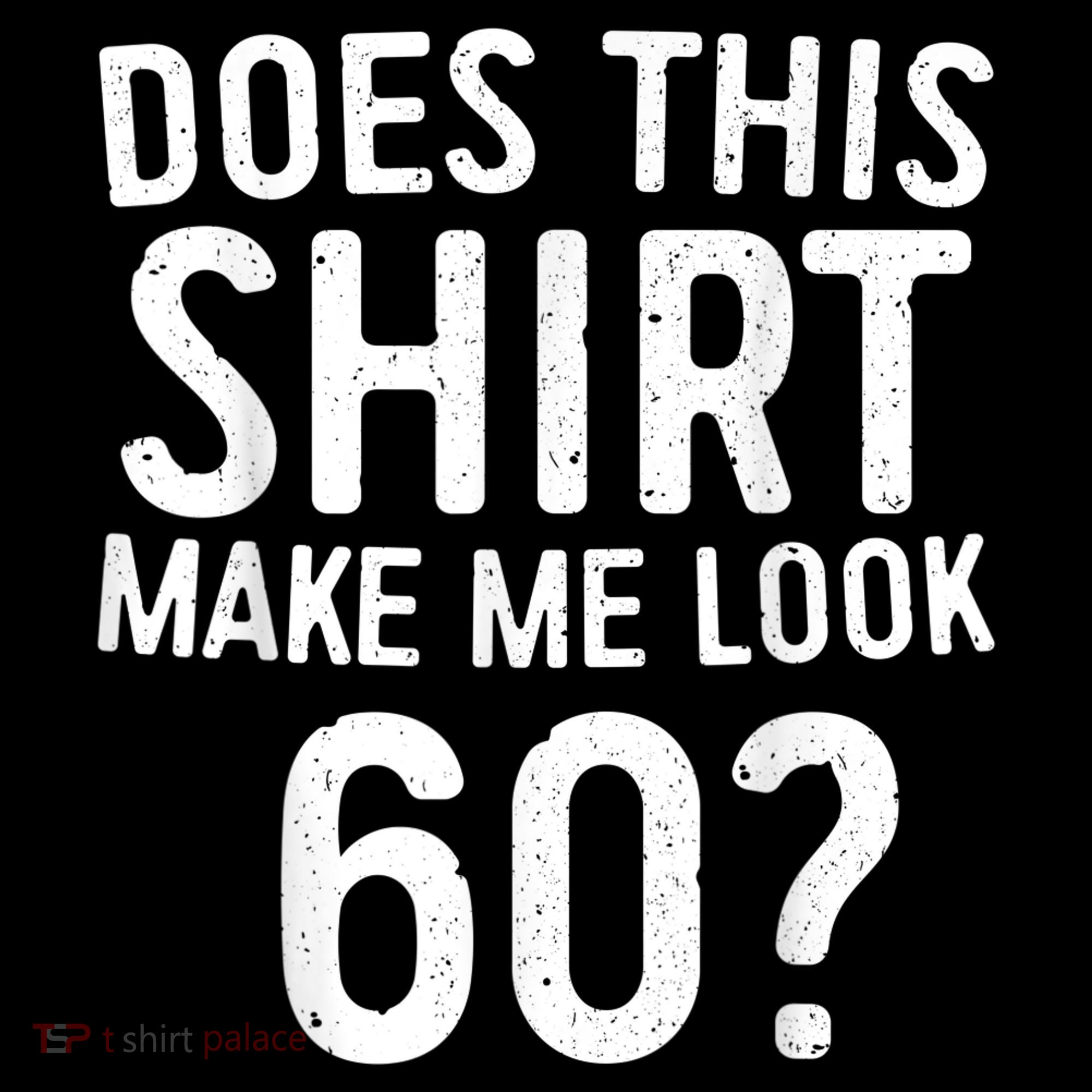 Does This Shirt Make Me Look 60 60th Birthday Gift shirt Women's Hoodie