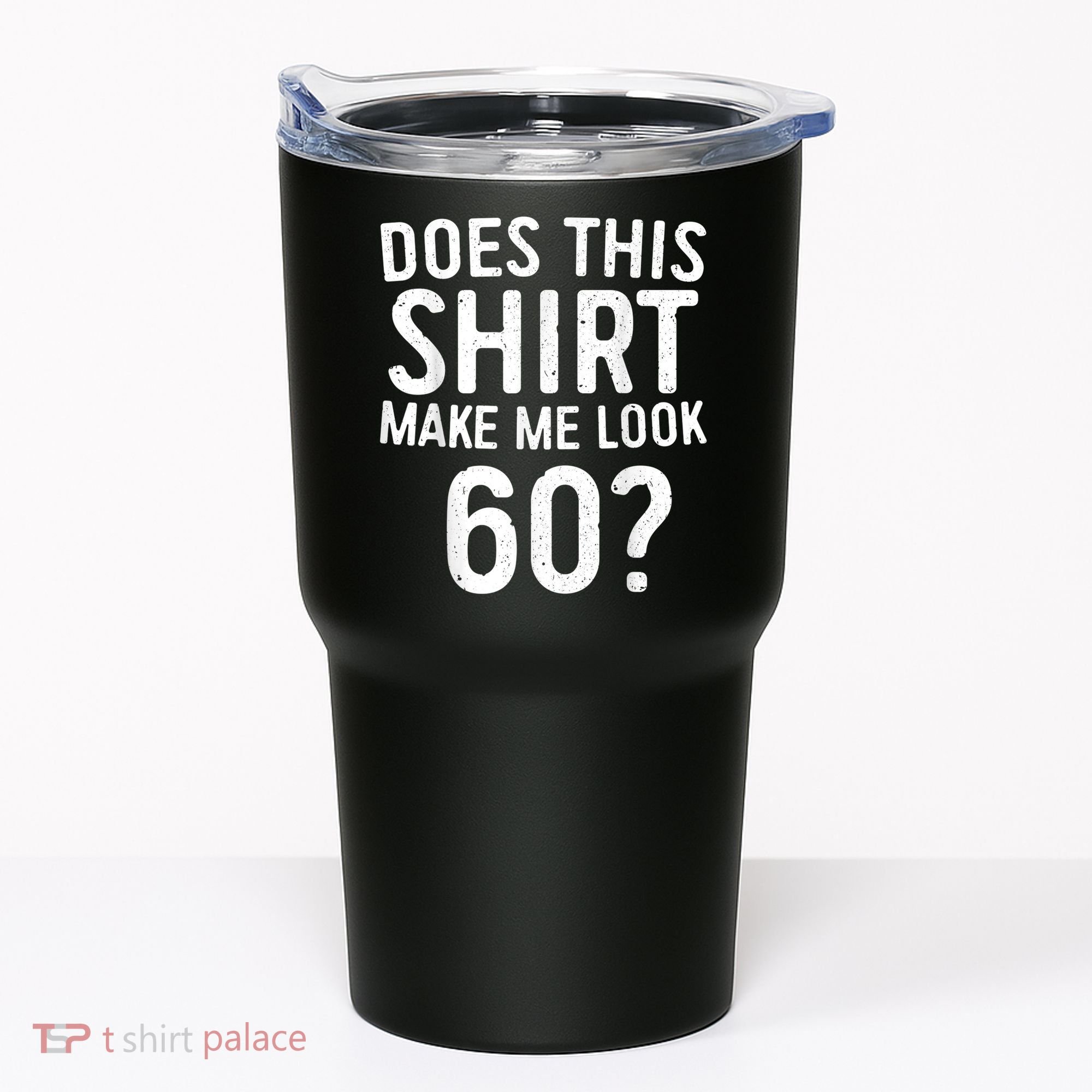 Does This Shirt Make Me Look 60 60th Birthday Gift shirt Tumbler
