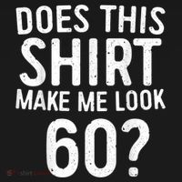 Does This Shirt Make Me Look 60 60th Birthday Gift shirt Women's Tank Top thumb 5