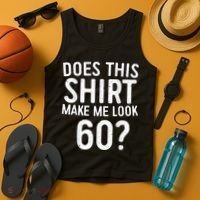 Does This Shirt Make Me Look 60 60th Birthday Gift shirt Tank Top thumb 4