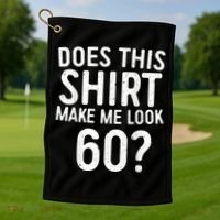 Does This Shirt Make Me Look 60 60th Birthday Gift shirt Golf Towel thumb 1