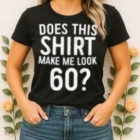 Does This Shirt Make Me Look 60 60th Birthday Gift shirt Women's T-Shirt thumb 2