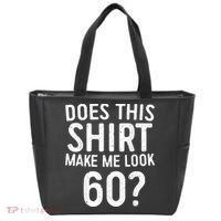 Does This Shirt Make Me Look 60 60th Birthday Gift shirt Tote Bag thumb 0
