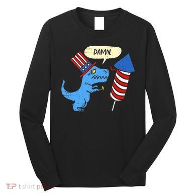 Damn TRex Short Hands Firecracker Funny Firework 4th Of July Long Sleeve Shirt