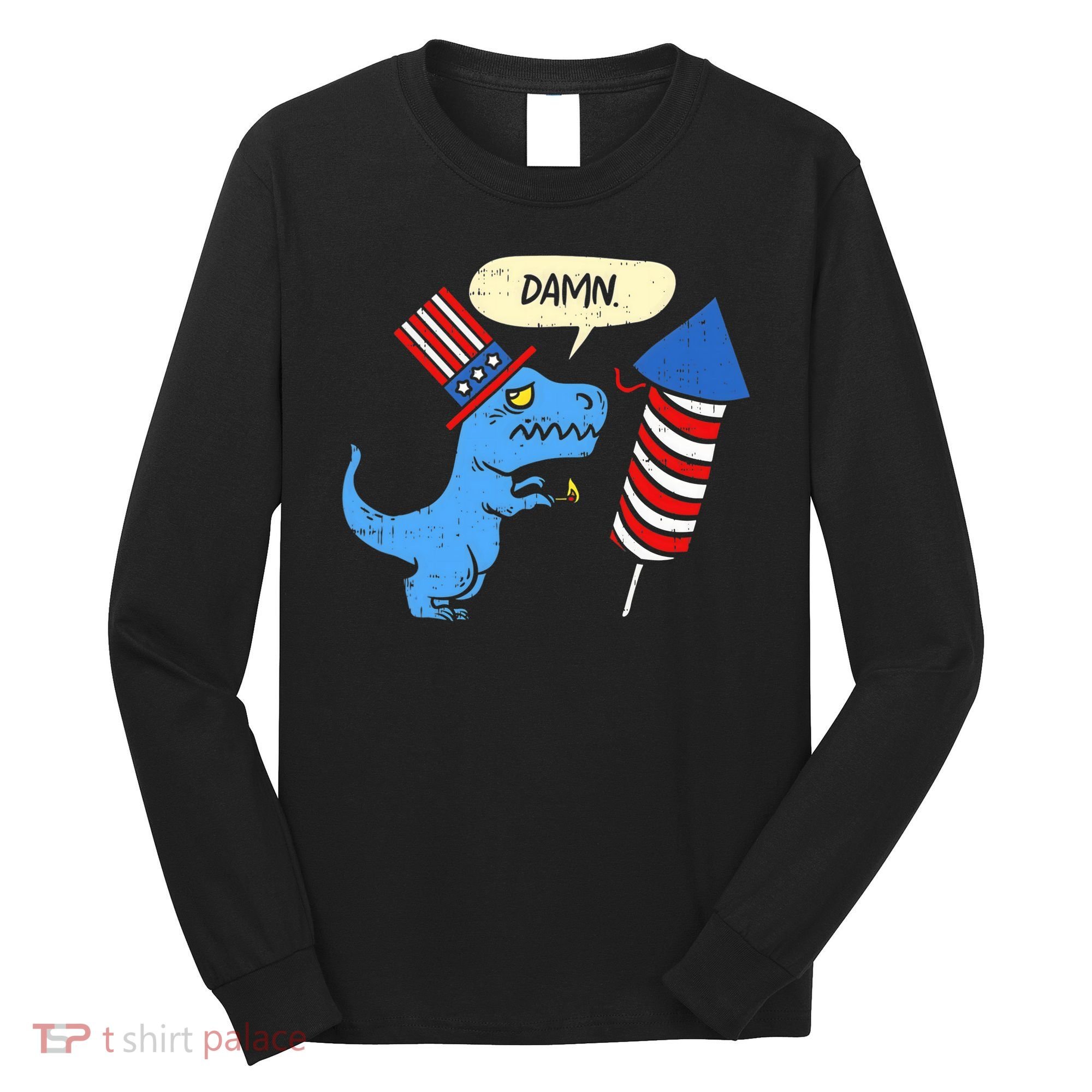 Damn TRex Short Hands Firecracker Funny Firework 4th Of July Long Sleeve Shirt