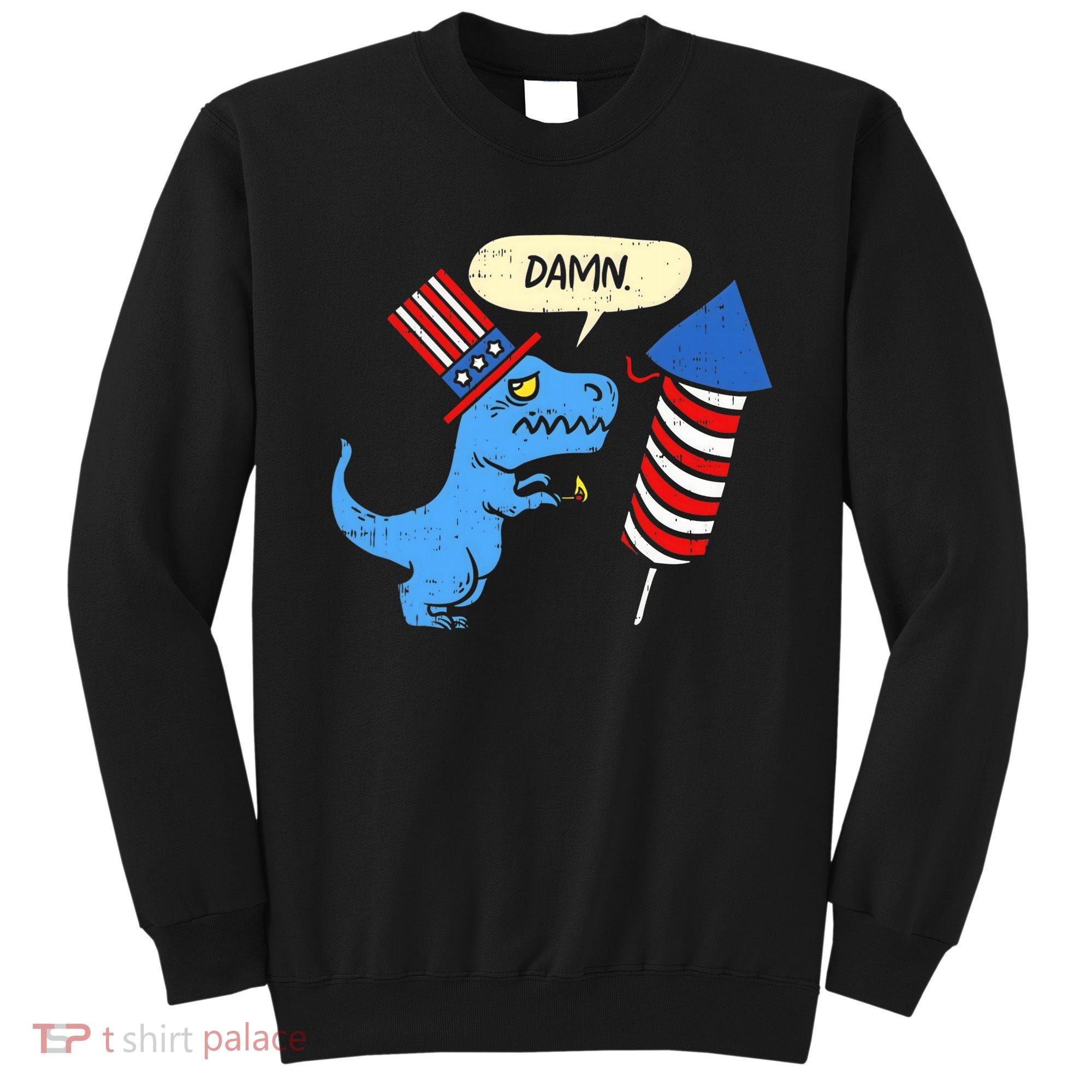 Damn TRex Short Hands Firecracker Funny Firework 4th Of July Sweatshirt