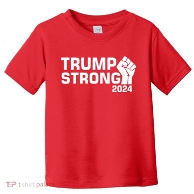 Donald Trump Strong 2024 Toddler T-Shirt