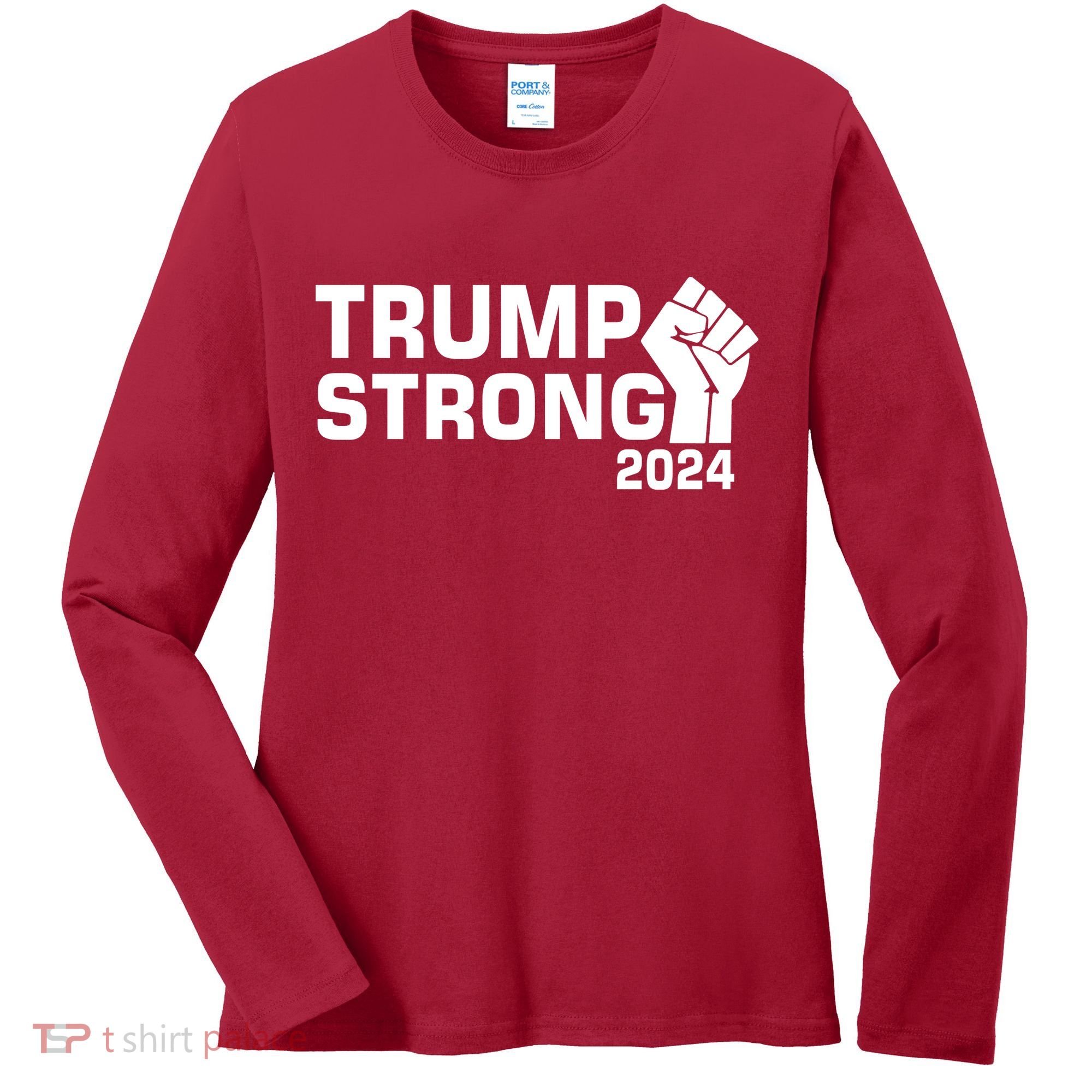 Donald Trump Strong 2024 Women's Long Sleeve Shirt