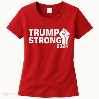 Donald Trump Strong 2024 Women's T-Shirt