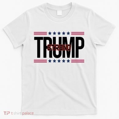 Donald Trump Strong T-Shirt