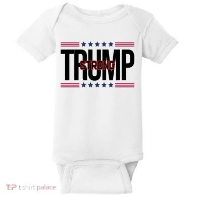 Donald Trump Strong Baby Bodysuit