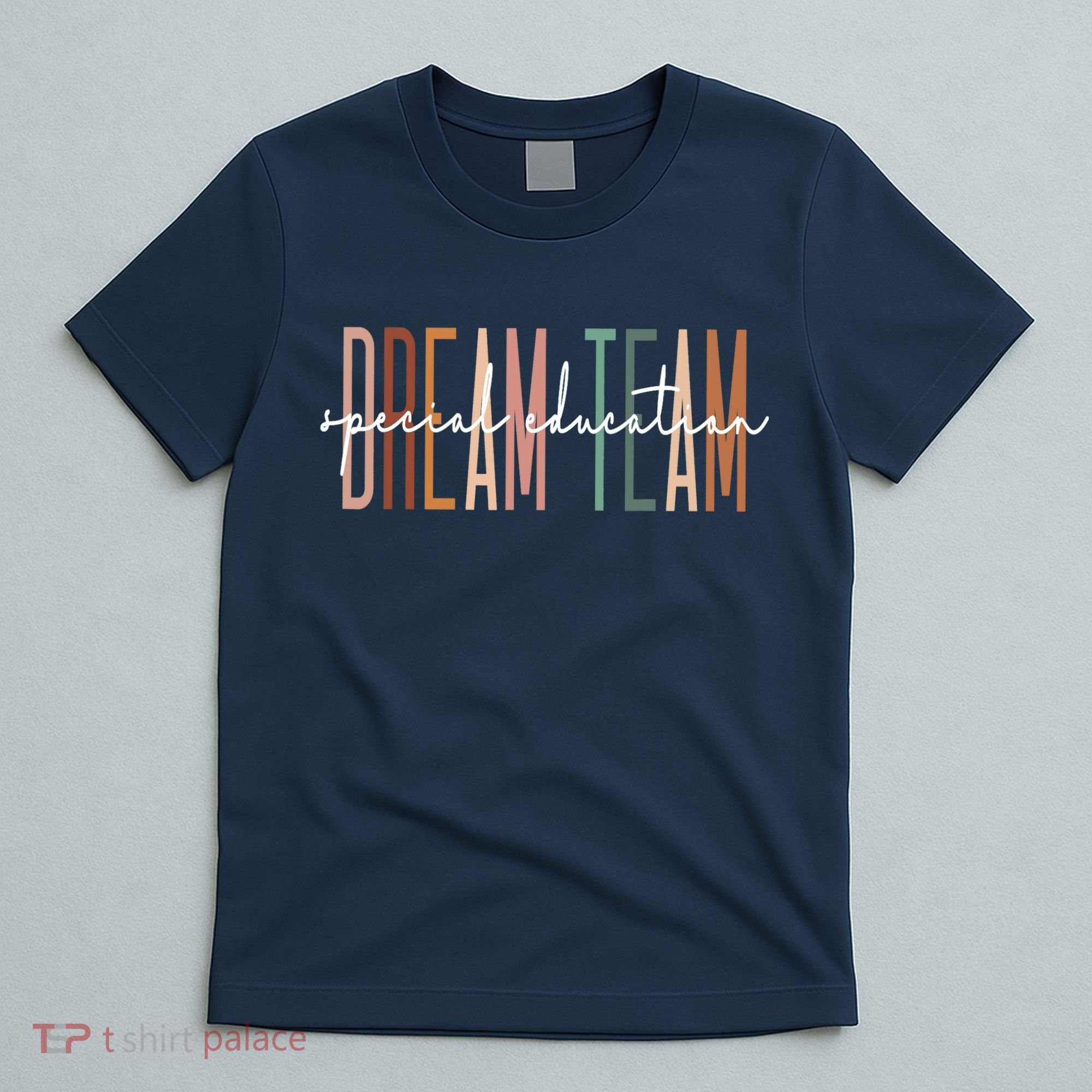 Dream Team Special Education Squad Special Education Teacher T-Shirt