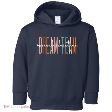 Dream Team Special Education Squad Special Education Teacher Toddler Hoodie