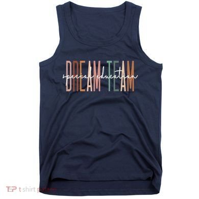 Dream Team Special Education Squad Special Education Teacher Tank Top
