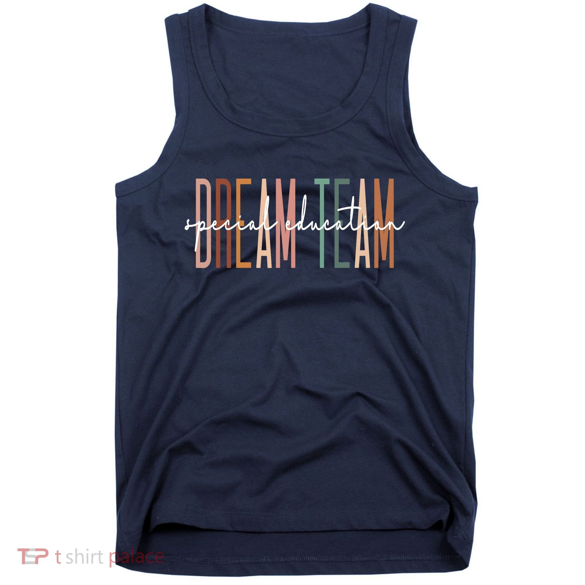 Dream Team Special Education Squad Special Education Teacher Tank Top