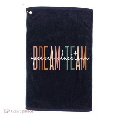 Dream Team Special Education Squad Special Education Teacher Golf Towel