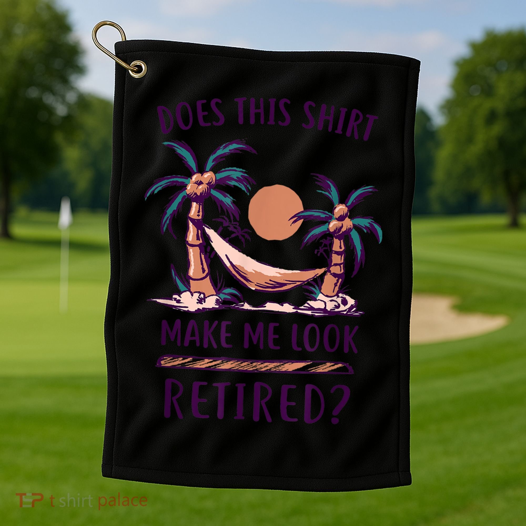 Does This Shirt Make Me Look Retired Funny Retirement Golf Towel