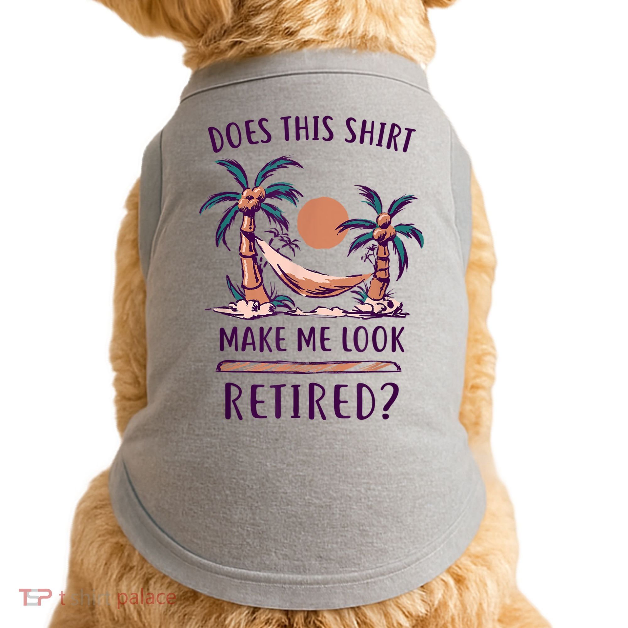 Does This Shirt Make Me Look Retired Funny Retirement Doggie Tank