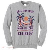Does This Shirt Make Me Look Retired Funny Retirement Sweatshirt thumb 0