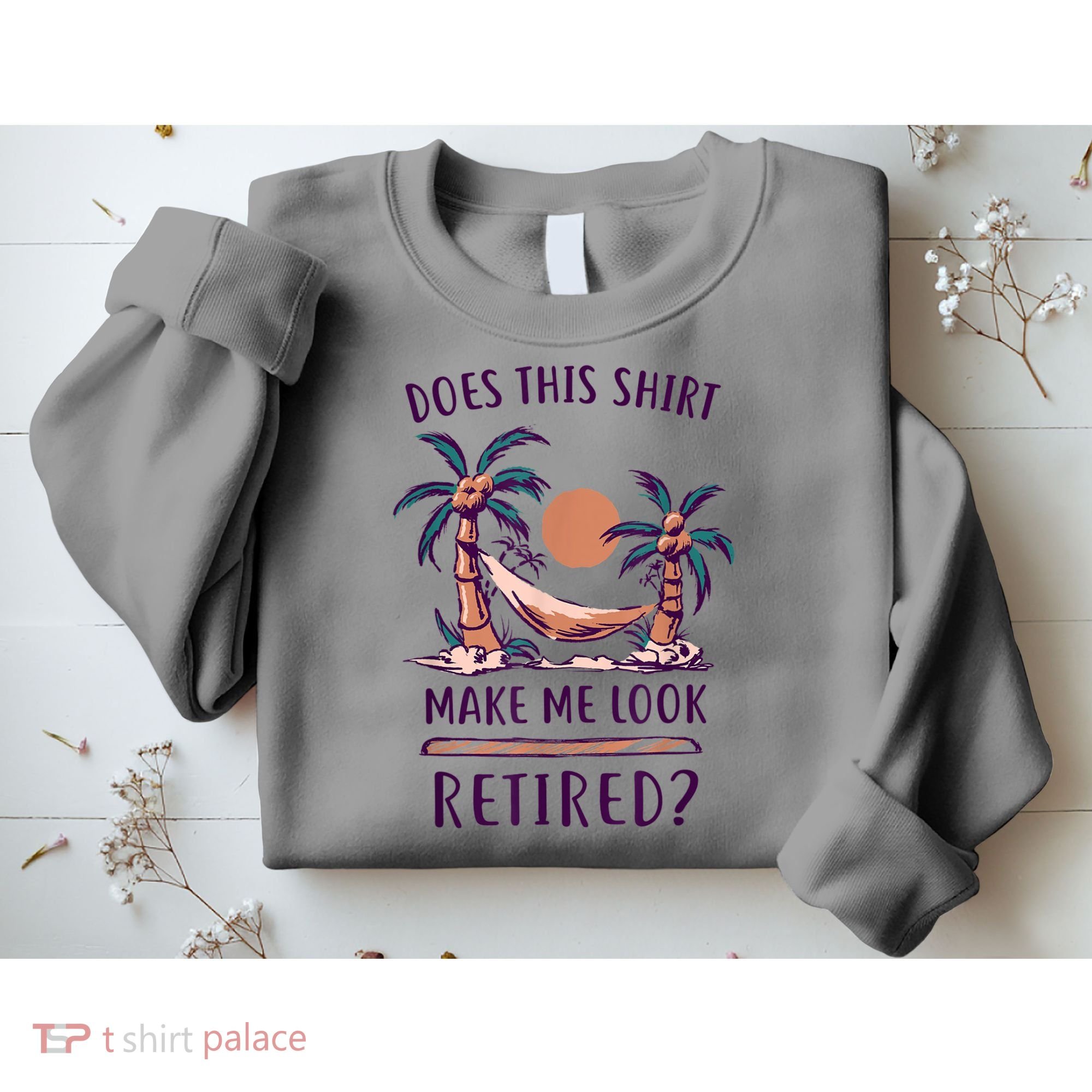 Does This Shirt Make Me Look Retired Funny Retirement Sweatshirt