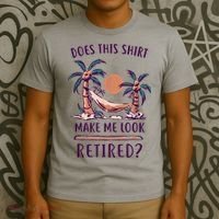 Does This Shirt Make Me Look Retired Funny Retirement T-Shirt thumb 3