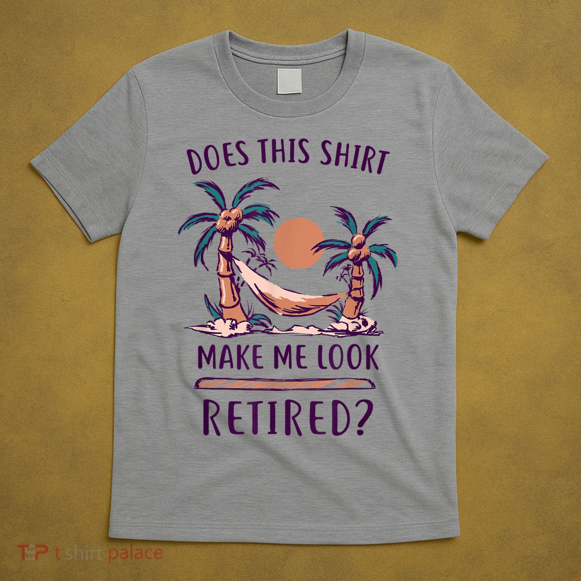 Does This Shirt Make Me Look Retired Funny Retirement T-Shirt
