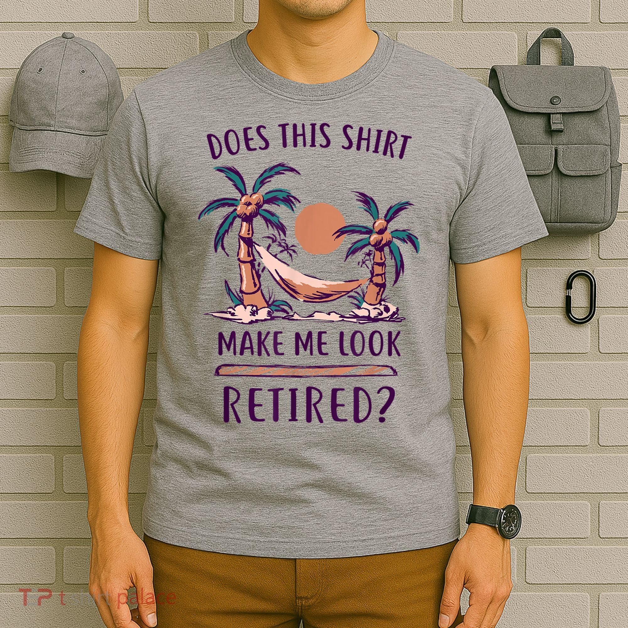 Does This Shirt Make Me Look Retired Funny Retirement T-Shirt
