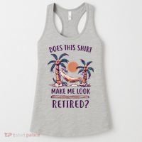 Does This Shirt Make Me Look Retired Funny Retirement Women's Tank Top thumb 0