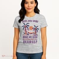 Does This Shirt Make Me Look Retired Funny Retirement Women's T-Shirt thumb 4