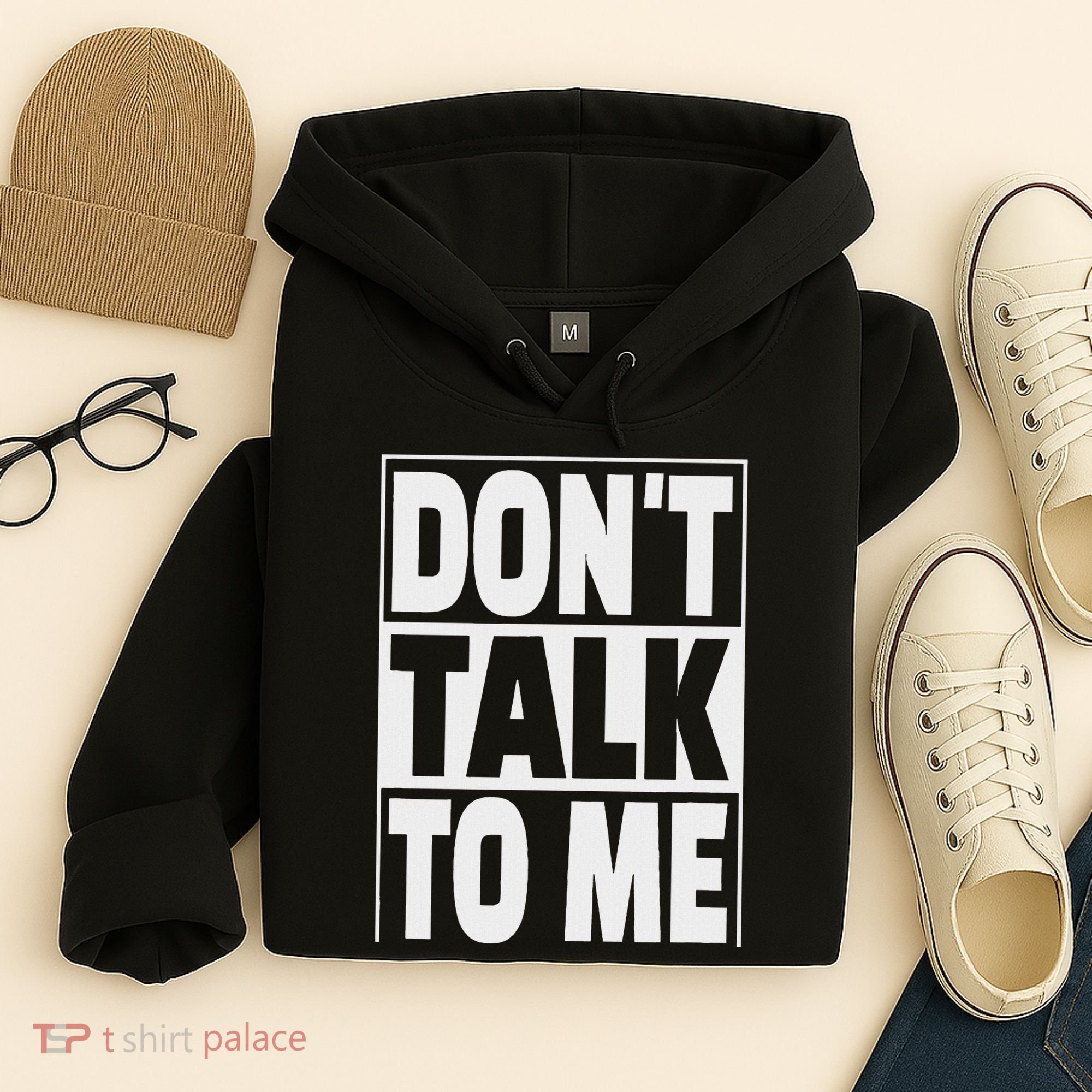 Don't Talk To Me Hoodie