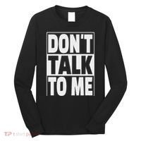 Don't Talk To Me Long Sleeve Shirt thumb 0