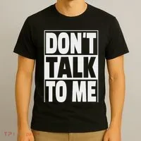 Don't Talk To Me T-Shirt thumb 3