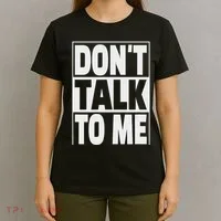 Don't Talk To Me T-Shirt thumb 4