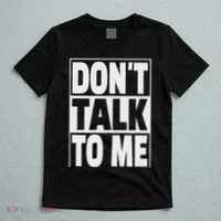 Don't Talk To Me T-Shirt thumb 5