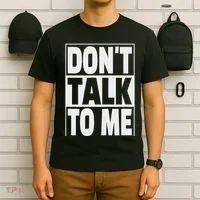 Don't Talk To Me T-Shirt thumb 6