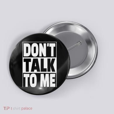 Don't Talk To Me Button