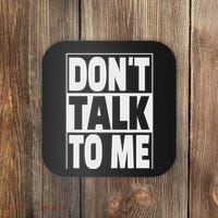 Don't Talk To Me Coaster thumb 0