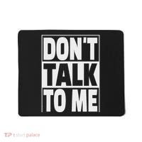 Don't Talk To Me Mousepad thumb 0