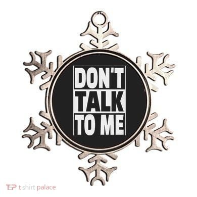 Don't Talk To Me Ornament