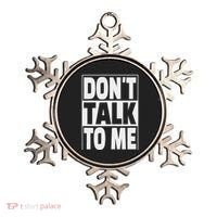 Don't Talk To Me Ornament thumb 0