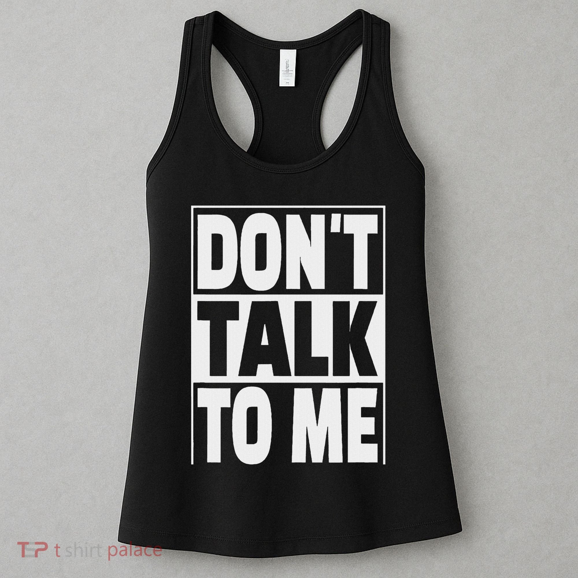 Don't Talk To Me Women's Tank Top