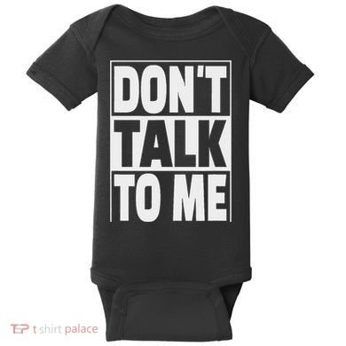 Don't Talk To Me Baby Bodysuit