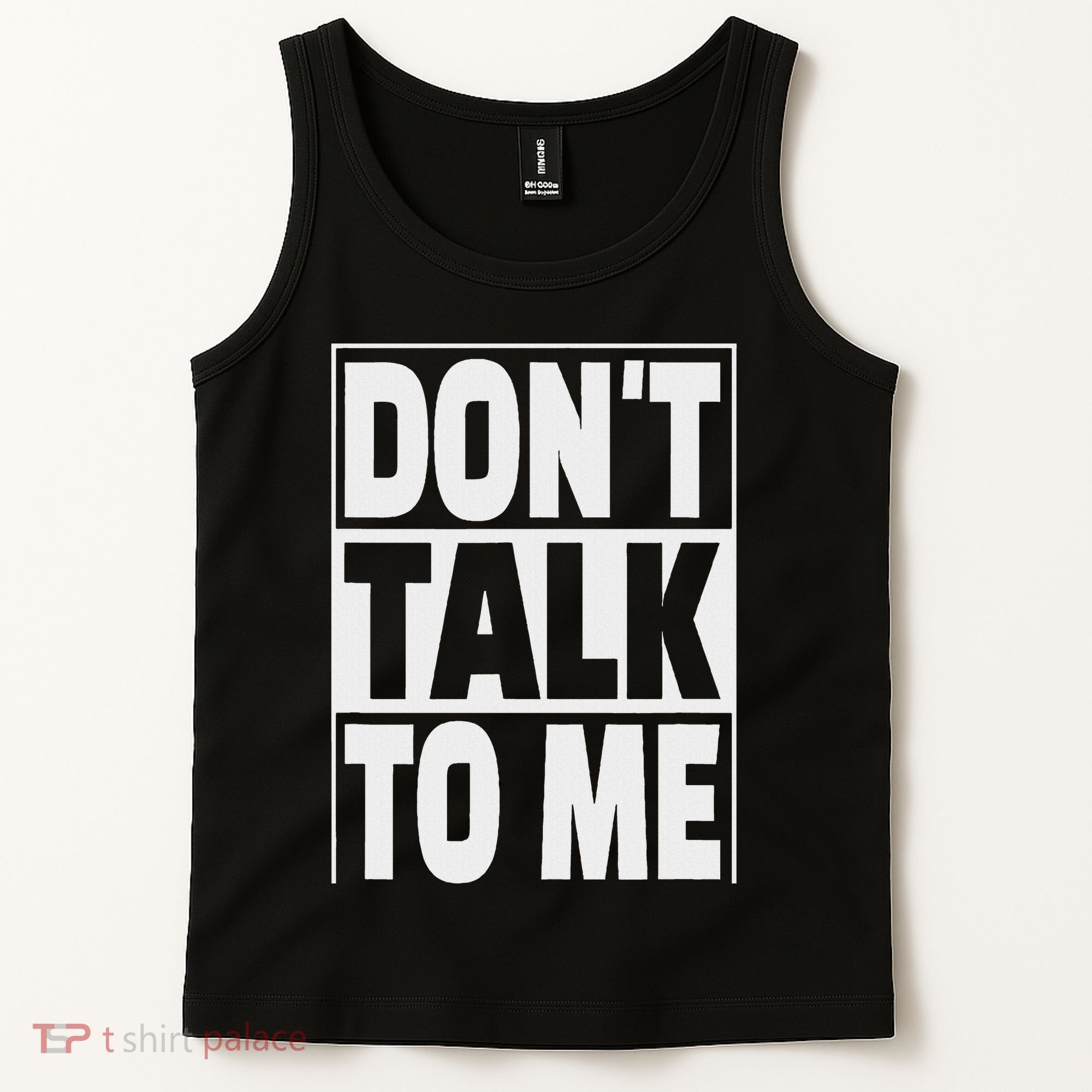 Don't Talk To Me Tank Top