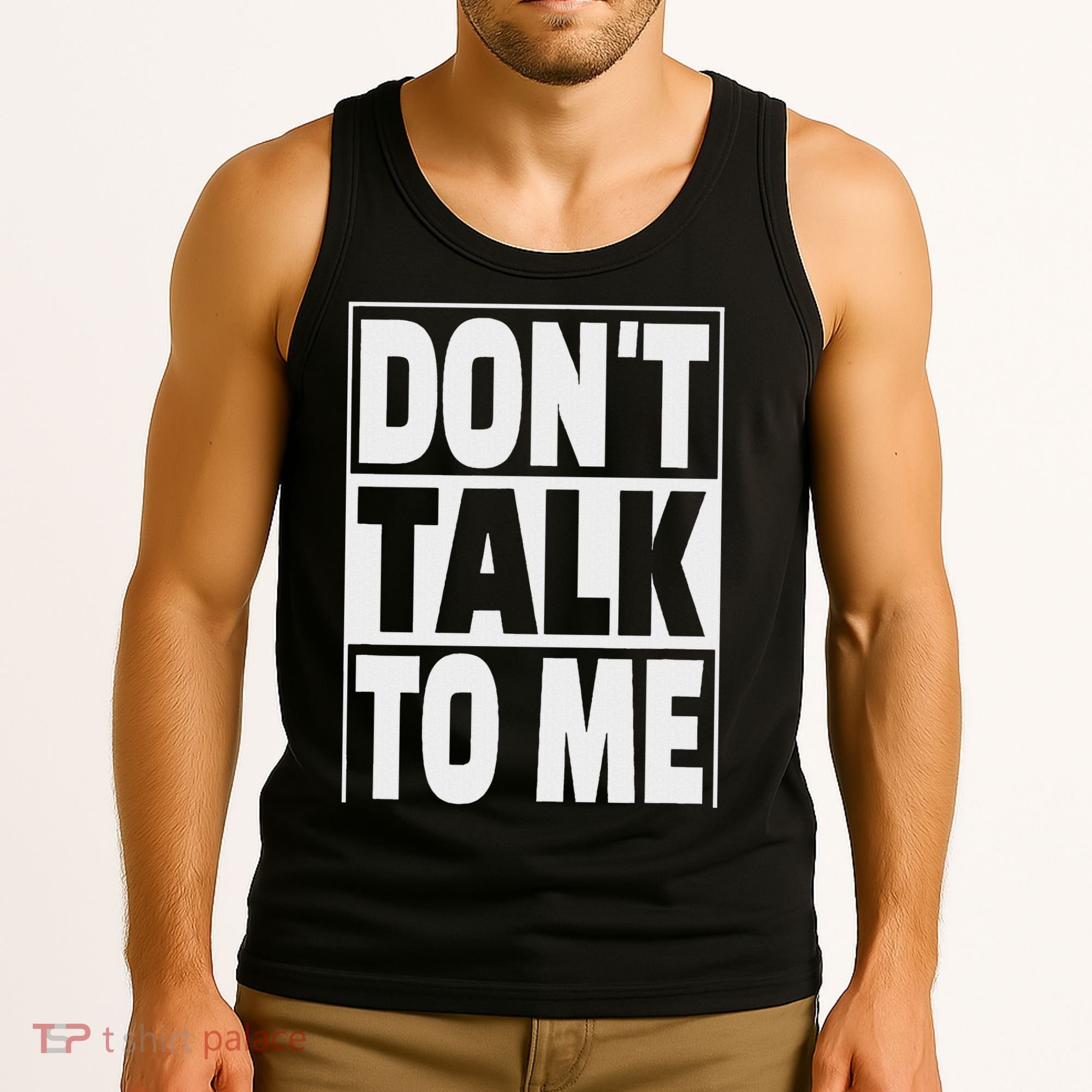 Don't Talk To Me Tank Top