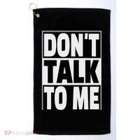 Don't Talk To Me Golf Towel thumb 0